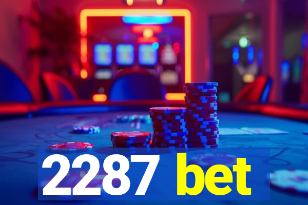 2287 bet